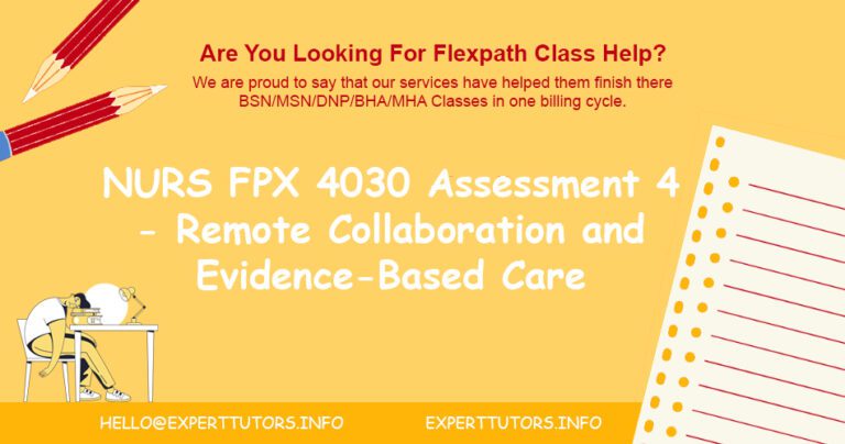NURS FPX 4030 Assessment 4 - Remote Collaboration and Evidence-Based Care