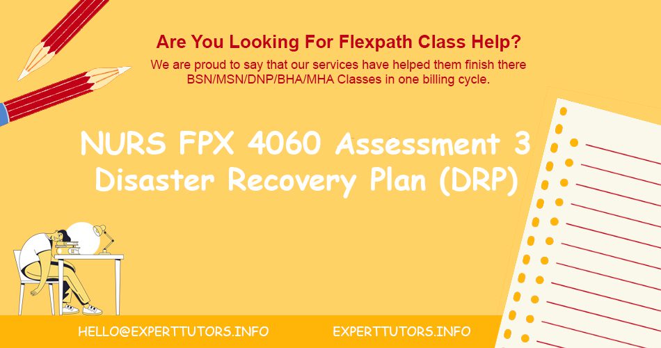 NURS FPX 4060 Assessment 3 Disaster Recovery Plan (DRP)