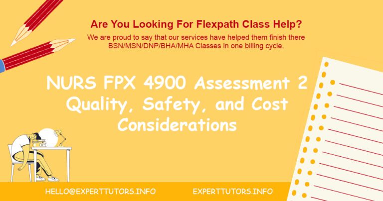 NURS FPX 4900 Assessment 2 Quality, Safety, and Cost Considerations