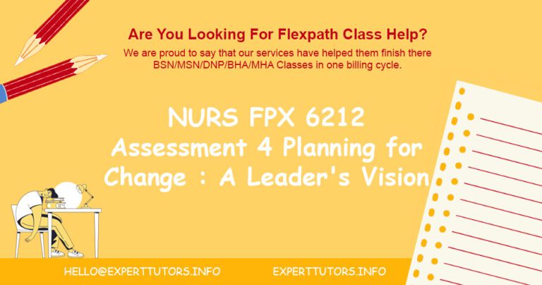 NURS FPX 6212 Assessment 4 Planning for Change A Leader's Vision