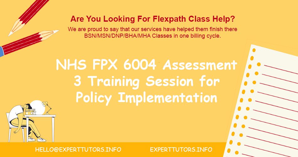 NHS FPX 6004 Assessment 3 Training Session for Policy Implementation