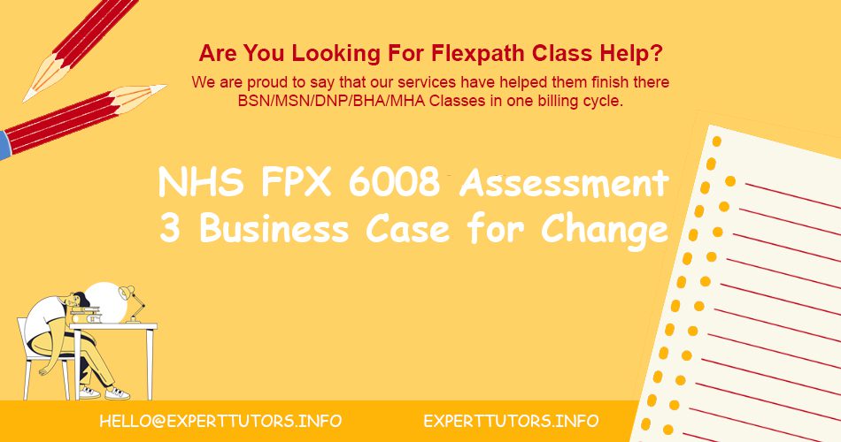 NHS FPX 6008 Assessment 3 Business Case for Change