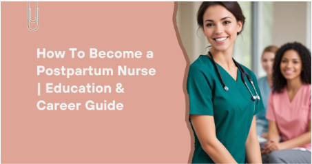 How To Become a Postpartum Nurse Education & Career Guide