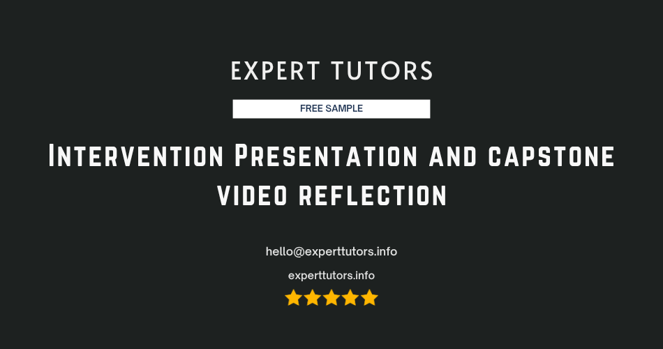 Intervention Presentation and capstone video reflection
