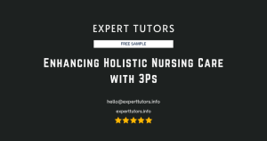 Enhancing Holistic Nursing Care with 3Ps