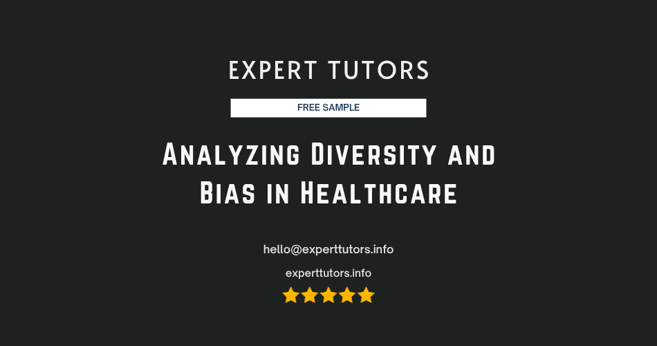 Analyzing Diversity and Bias in Healthcare