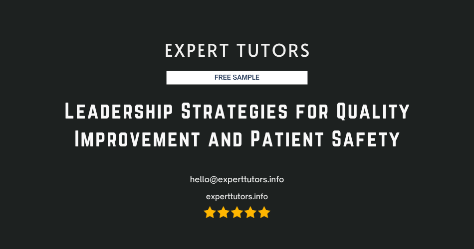 Leadership Strategies for Quality Improvement and Patient Safety