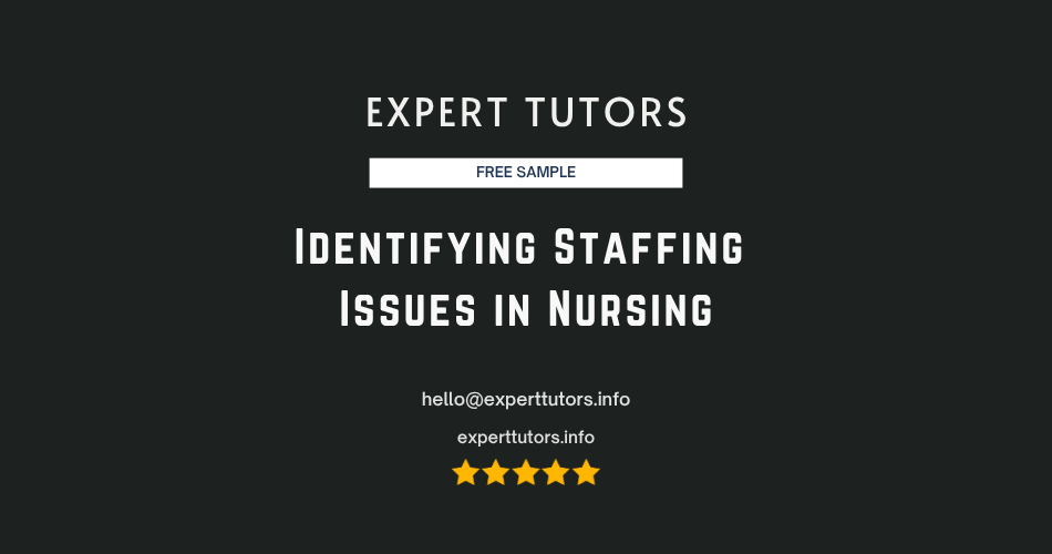Identifying Staffing Issues in Nursing