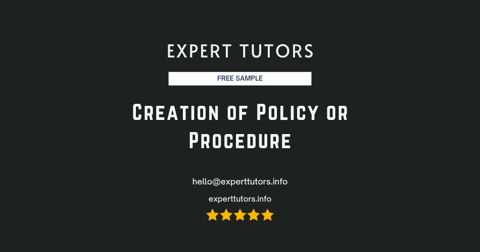 Creation of Policy or Procedure