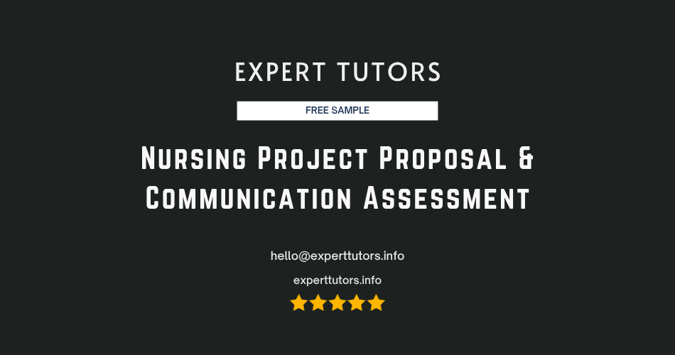 Nursing Project Proposal & Communication Assessment