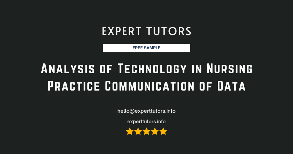 Analysis of Technology in Nursing Practice Communication of Data