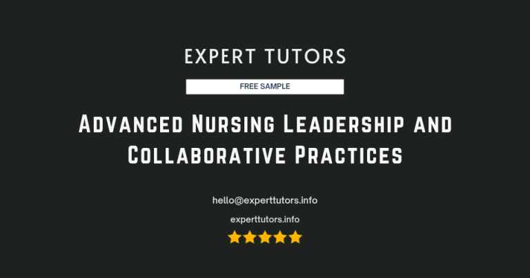 Advanced Nursing Leadership and Collaborative Practices