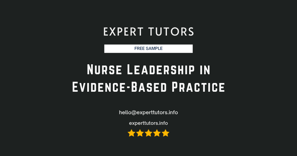 Nurse Leadership in Evidence-Based Practice