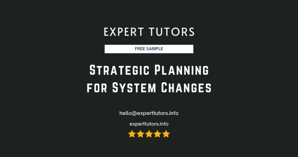 Strategic Planning for System Changes