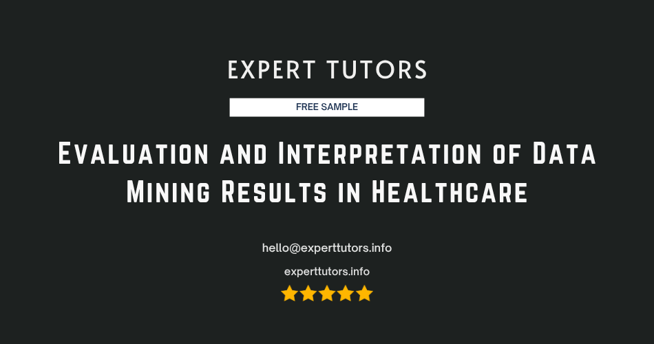 Evaluation and Interpretation of Data Mining Results in Healthcare